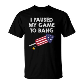 I Paused My Game To Bang - 4Th Of July Funny Video Gamer T-Shirt | Mazezy