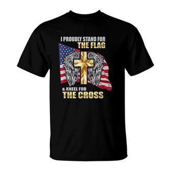 I Proudly Stand For The Flag And Kneel For The Cross T-Shirt | Mazezy