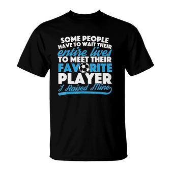 I Raised My Favorite Soccer Player For Mom And Dad T-Shirt | Mazezy