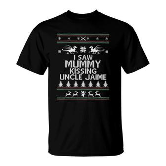I Saw Mummy Kissing Uncle Jaime Ugly Christmas T-Shirt | Mazezy