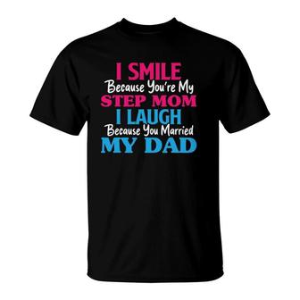 I Smile Because You're My Step Mom Funny Step Mother's Day T-Shirt | Mazezy