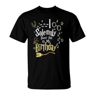 I Solemnly Swear That It’S My Birthday 2021 T-Shirt | Mazezy