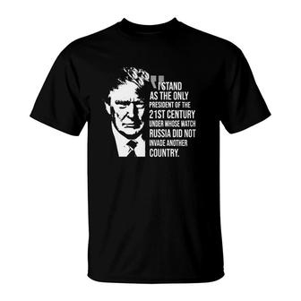 I Stand As The Only President Of The 21St Century T-Shirt | Mazezy