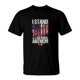 I Stand For The National Anthem T-Shirt | Mazezy