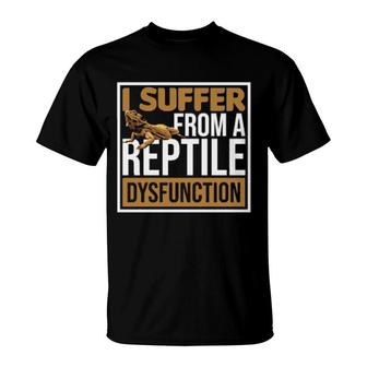 I Suffer From A Reptile Dysfunction Bearded Dragon T-Shirt | Mazezy