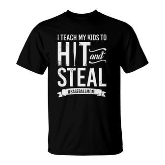 I Teach My Kids To Hit And Steal Baseball Mom T-Shirt | Mazezy
