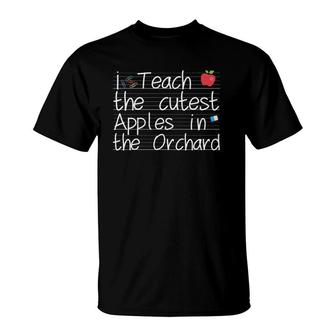 I Teach The Cutest Apples In The Orchard Teacher T-Shirt | Mazezy