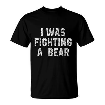 I Was Fighting A Bear Funny Injury Recovery T-Shirt - Thegiftio UK