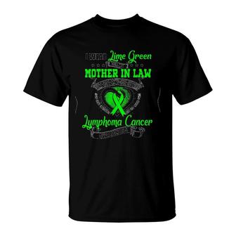 I Wear Lime Green For My Mother In Law Love Hope Faith Cure Support Lymphoma Cancer Awareness T-Shirt | Mazezy