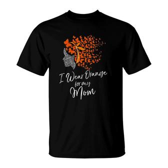 I Wear Orange For My Mom Multiple Sclerosis Awareness T-Shirt | Mazezy