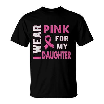 I Wear Pink For My Daughter Awareness T-Shirt | Mazezy