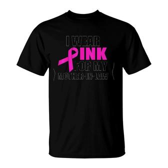 I Wear Pink For My Mother In Law Breast Cancer Awareness Version T-Shirt