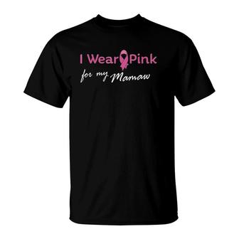 I Wear Pink Ribbon For My Mamaw Tee - Breast Cancer T-Shirt | Mazezy