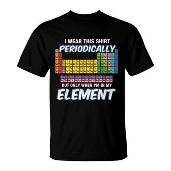 I Wear This Periodically Periodic Table T-Shirt | Mazezy