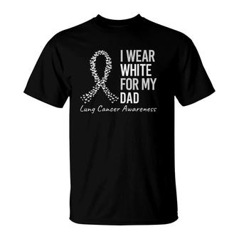 I Wear White For My Dad Lung Cancer Awareness White Ribbon T-Shirt | Mazezy
