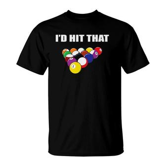 I'd Hit That Funny Pool Player Billiards Gift Idea T-Shirt | Mazezy