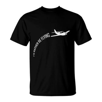 Id Rather Be Flying Airplane Pilot T-Shirt | Mazezy