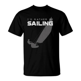 I'd Rather Be Sailing - Vintage Sailing T-Shirt | Mazezy