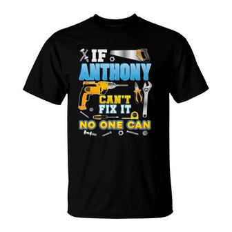 If Anthony Can't Fix It No One Can Father Day Papa Daddy Dad T-Shirt | Mazezy