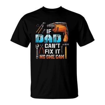 If Dad Can't Fix It No One Can Love Father Day T-Shirt | Mazezy
