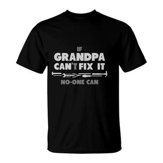 If Grandpa Cant Fix It No One Can Funny T-Shirt | Mazezy
