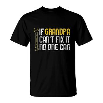 If Grandpa Cant Fix It No One Can T-Shirt | Mazezy