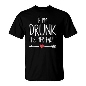 If I'm Drunk It's Her Fault Heart T-Shirt | Mazezy