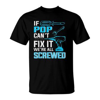 If Pop Can't Fix It We're All Screwed T-Shirt | Mazezy