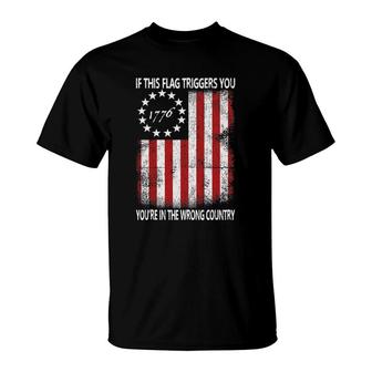 If This Flag Triggers You You're In The Wrong Country 1776 Ver2 T-Shirt | Mazezy