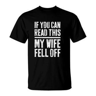 If You Can Read This My Wife Fell Off T-Shirt | Mazezy CA