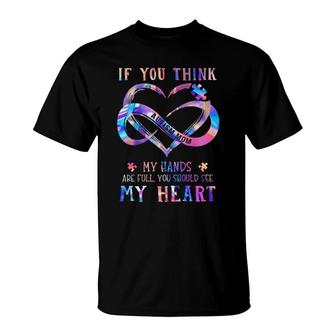 If You Think Autism Mom My Hands Are Full You Should See My Heart T-Shirt | Mazezy