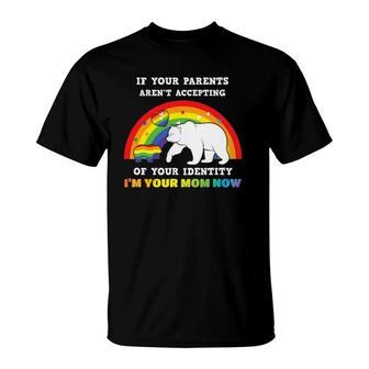 If Your Parents Aren't Accepting I'm Your Mom Lgbt Gay Pride T-Shirt | Mazezy AU