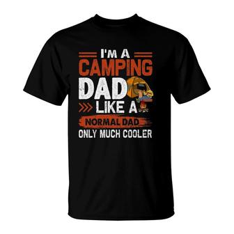 I'm A Camping Dad Like A Normal Dad Only Much Cooler T-Shirt | Mazezy