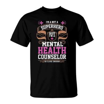 I’M A Not A Superhero But I’M Atal Health Counselor T-Shirt | Mazezy