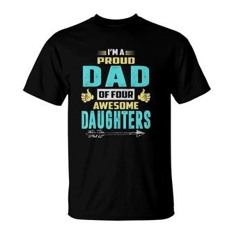 I'm A Proud Dad Of Four Awesome Daughters T-Shirt | Mazezy CA