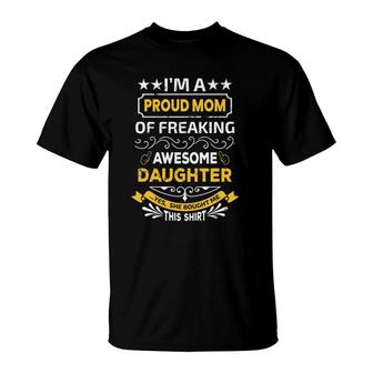 I'm A Proud Mom Gift From Daughter Funny Mother's Day Gifts T-Shirt | Mazezy AU