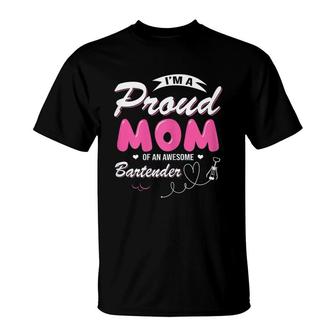 Im A Proud Mom Of An Awesome Bartender T-Shirt | Mazezy