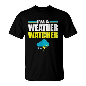 Im A Weather Watcher Funny T-Shirt | Mazezy