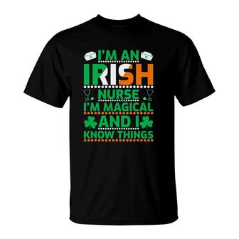 I'm An Irish Nurse I'm Magical & I Know Things St Patrick's Day T-Shirt | Mazezy