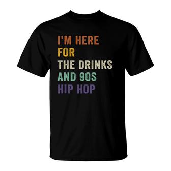 I'm Here For The Drinks And 90S Hip Hop Retro Vintage T-Shirt | Mazezy DE