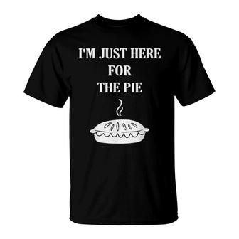 I'm Just Here For The Pie Thanksgiving Food Joke T-Shirt | Mazezy CA