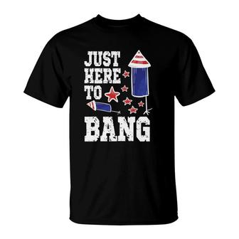 I'm Just Here To Bang 4Th July American Flag Clothes T-Shirt | Mazezy