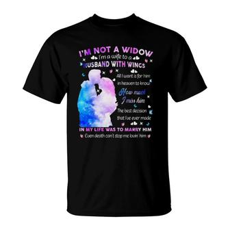 I'm Not A Widow I'm A Wife To A Husband With Wings All I Want For Him In Heaven To Know How Much I Miss Him T-Shirt | Mazezy