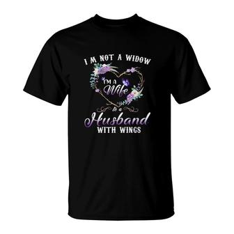 I'm Not A Widow Im A Wife To A Husband With Wings T-Shirt | Mazezy