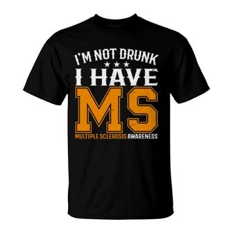 Im Not Drunk Multiple Sclerosis T-Shirt | Mazezy