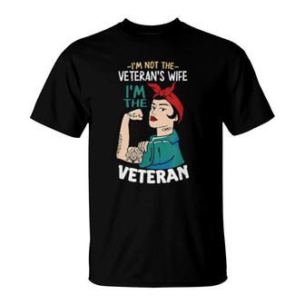 I'm Not The Veteran's Wife, I'm The Veteran Veterans Day T-Shirt | Mazezy