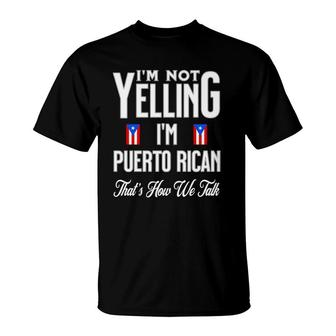 I'm Not Yelling I'm Puerto Rican Flag Thats How We Talk T-Shirt | Mazezy