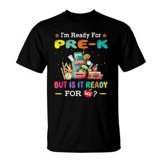 I'm Ready For Prek But Is It Ready For Me T-Shirt | Mazezy DE