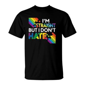 I'm Straight But I Don't Hate Lgbt Pride Gay Lesbian Color T-Shirt | Mazezy