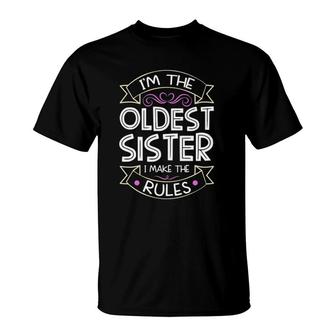 I'm The Oldest I Make The Rules Funny Sibling Brother Sister T-Shirt | Mazezy